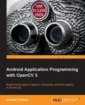 Android Application Programming with Opencv 3 de Joseph Howse