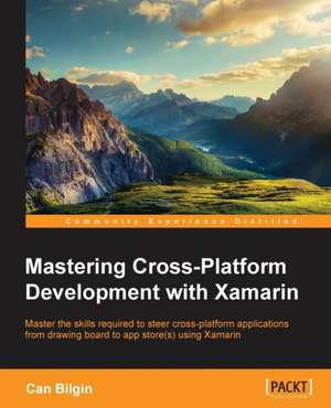 Mastering Cross-Platform Development with Xamarin de Can Bilgin