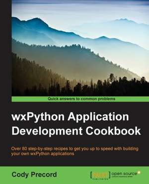 Wxpython Application Development Cookbook de Cody Precord