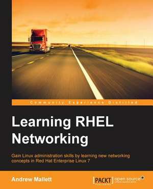 Learning Rhel Networking: Stories for Compassionate Nursing Care de Andrew Mallett