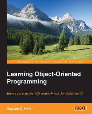 Learning Object-Oriented Programming de Gaston C. Hillar