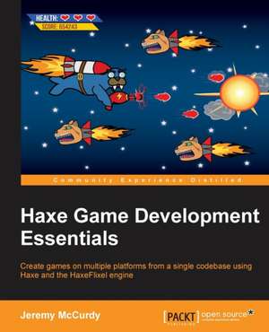 Haxe Game Development Essentials de Jeremy McCurdy