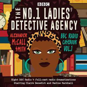 No 1 Ladies' Detective Agency: BBC Radio Casebook: BBC Radio 4 Full-Cast Dramatisations de Alexander Mccall Smith