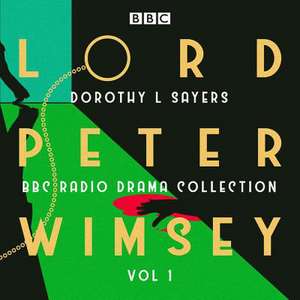 Lord Peter Wimsey: BBC Radio Drama Collection Volume 1: Three Classic Full-Cast Dramatisations de Dorothy L. Sayers