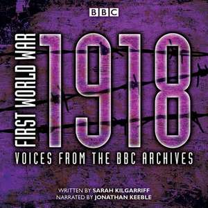 First World War: 1918 de Sarah Kilgarriff