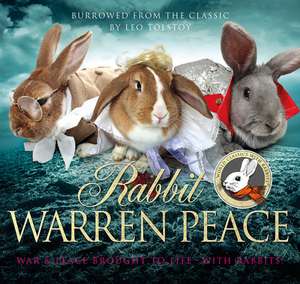 Rabbit Warren Peace: Burrowed from the Classics de Leo Tolstoy