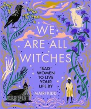 We Are All Witches de Mairi Kidd