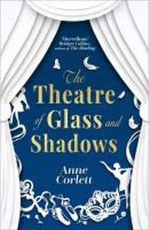 The Theatre of Glass and Shadows de Anne Corlett