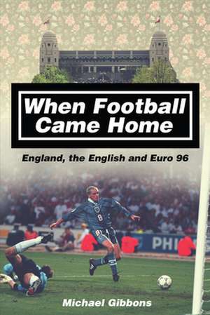 When Football Came Home de Michael Gibbons