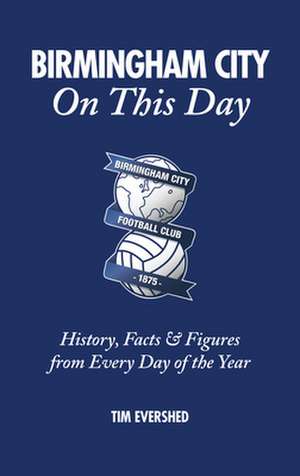 Birmingham City on This Day de Tim Evershed