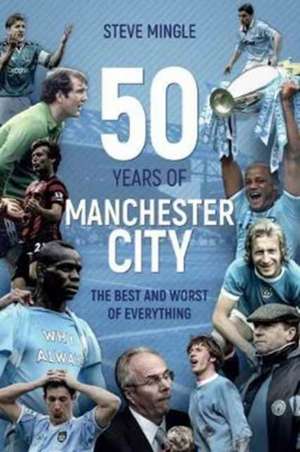 Fifty Years of Manchester City de Steve Mingle