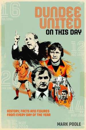 Dundee United On This Day de Mark Poole