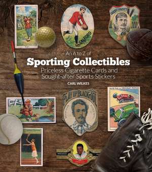 An A to Z of Sporting Collectibles de Carl Wilkes