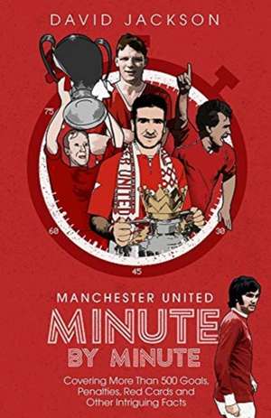 Manchester United Minute by Minute de David Jackson