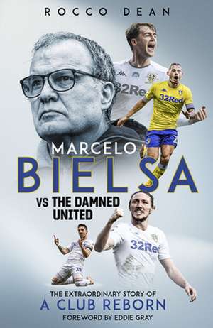 Marcelo Bielsa Vs the Damned United de Rocco Dean