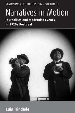 Narratives in Motion: Journalism and Modernist Events in 1920s Portugal de Luis Trindade