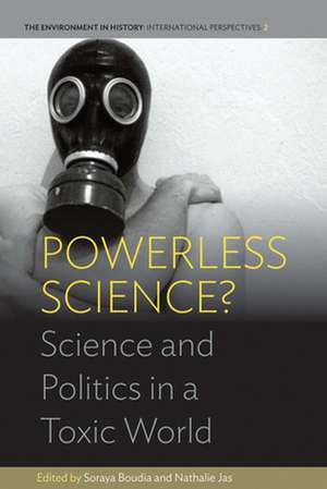 Powerless Science? Science and Politics in a Toxic World de Soraya Boudia