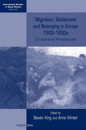 Migration, Settlement and Belonging in Europe, 1500-1930s de Steven King