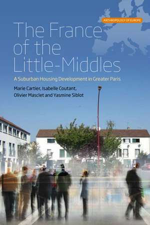 The France of the Little-Middles: A Suburban Housing Development in Greater Paris de Marie Cartier