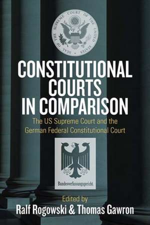 Constitutional Courts in Comparison: The Us Supreme Court and the German Federal Constitutional Court de Ralf Rogowski