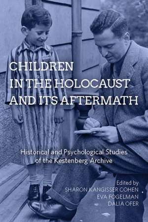 Children in the Holocaust and Its Aftermath de Sharon Kangisser Cohen