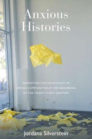 Anxious Histories de Jordana Silverstein