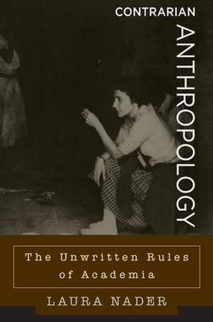 Contrarian Anthropology de Laura Nader