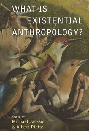 What is Existential Anthropology? de Michael Jackson