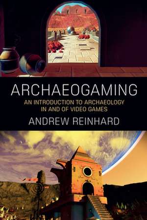 Archaeogaming de Andrew Reinhard