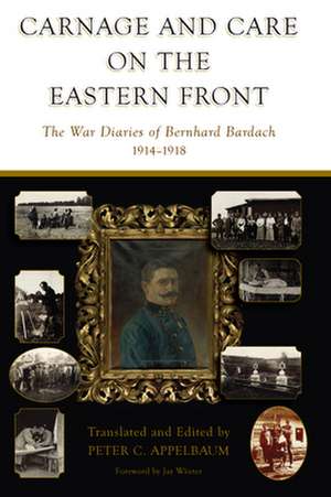 Carnage and Care on the Eastern Front de Peter C. Appelbaum