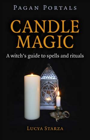 Pagan Portals – Candle Magic – A witch`s guide to spells and rituals de Lucya Starza