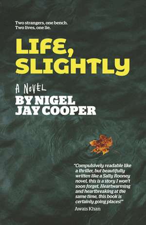 Life, Slightly – A Novel de Nigel Jay Cooper