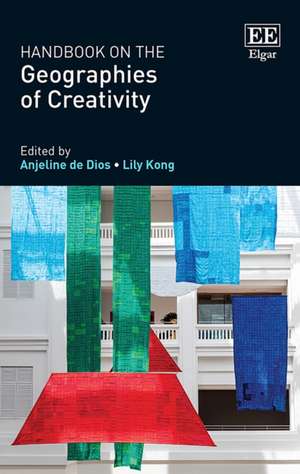 Handbook on the Geographies of Creativity de Anjeline De Dios