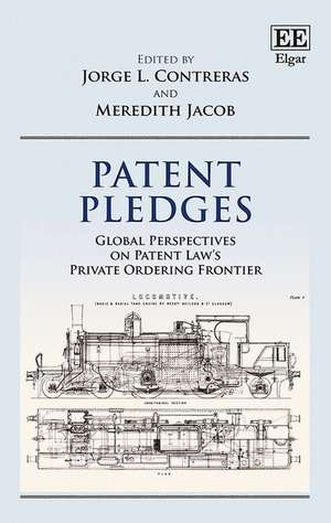 Patent Pledges – Global Perspectives on Patent Law′s Private Ordering Frontier de Jorge L. Contreras