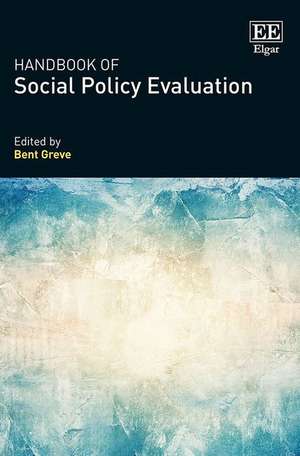 Handbook of Social Policy Evaluation de Bent Greve