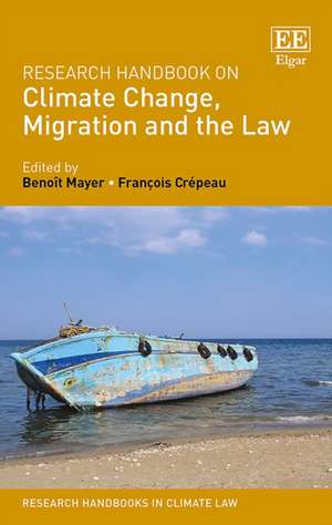 Research Handbook on Climate Change, Migration and the Law de Benoît Mayer