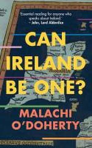 Can Ireland Be One? de Malachi O'Doherty