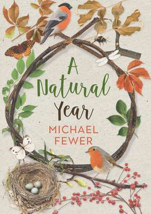 A Natural Year: The Tranquil Rhythms and Restorative Powers of Irish Nature Through the Seasons de Michael Fewer