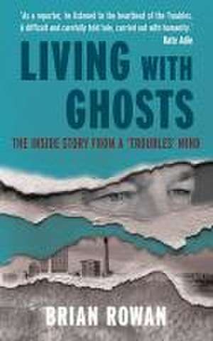 Living with Ghosts de Brian Rowan