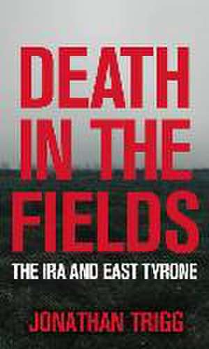 Death in the Fields de Jonathan Trigg