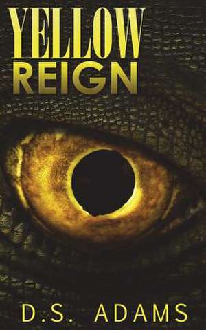 Yellow Reign de D. S. Adams