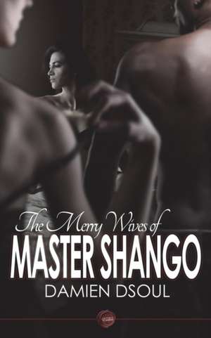 The Merry Wives of Master Shango de Damien Dsoul