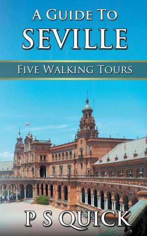 A Guide to Seville de P. S. Quick