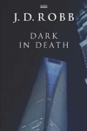 Dark In Death de J.D. Robb