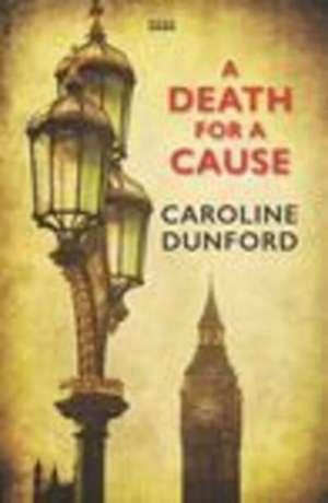 Death For A Cause de Caroline Dunford
