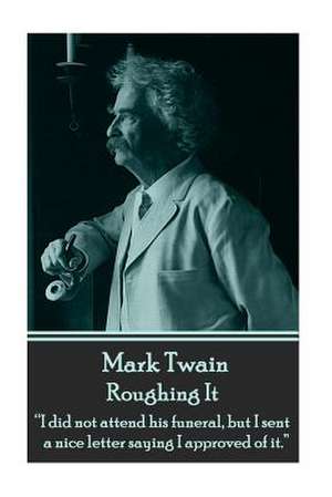 Mark Twain - Roughing It de Mark Twain