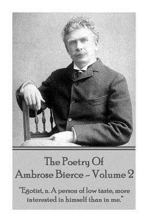 Ambrose Bierce - The Poetry of Ambrose Bierce - Volume 2 de Ambrose Bierce