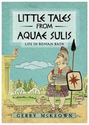 Little Tales from Aquae Sulis de Gerry McKeown