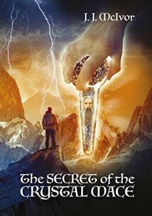 Secret of the Crystal Mace de J.J. McIvor