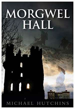 Morgwel Hall de Michael Hutchins
